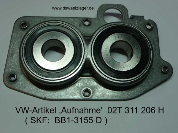 Aufnahme mit SKF-Lagern ( VKT 1000 ), VW-Art.-Nr. 02T 311 206 H, SKF-Lager-Type BB1-3155D