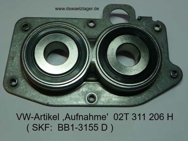Aufnahme mit SKF-Lagern, VW-Art.-Nr. 02T 311 206 H, SKF-Lager-Type BB1-3155D