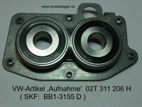 Aufnahme mit SKF-Lagern ( VKT 1000 ), VW-Art.-Nr. 02T 311...